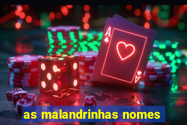 as malandrinhas nomes